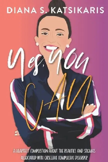Yes, You Can: A heartfelt composition about the realities and stigmas associated with Obsessive Compulsive Disorder by Anna Grace Micucci