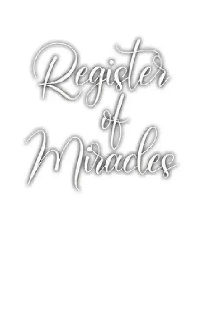 Register of Miracles by Gudnius Sangreal