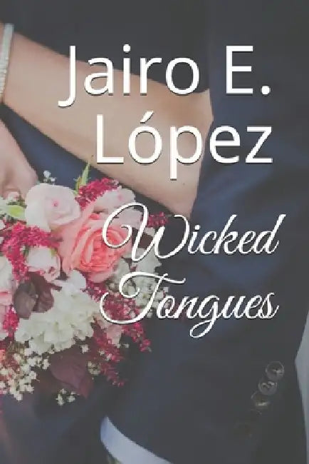 Wicked Tongues by Jairo E. López