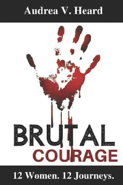Brutal Courage by Tanya DeFreitas