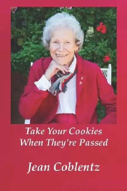 Take Your Cookies When They're Passed by Kathleen Coblentz Miana