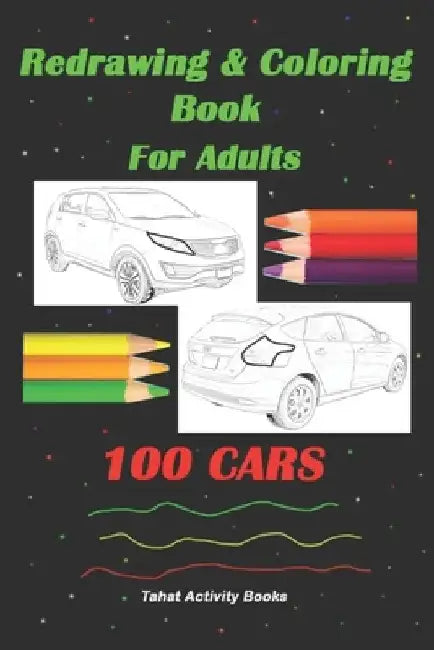 Redrawing & Coloring Book For Adults, 100 CARS: 6"x9", Front & Rear Views of Unclear Cars, Adult Coloring Book by Tahat Activity Books