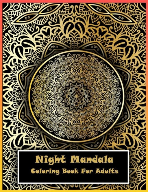 Night Mandala Coloring Book For Adults: An Adult Coloring Book with 50 Detailed Mandalas for Relaxa by Chado, Black Background