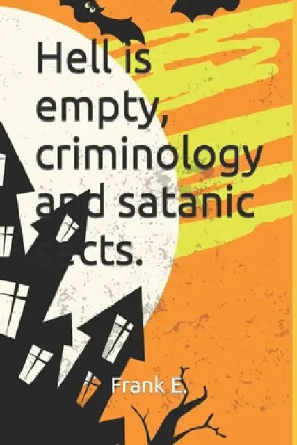 Hell is empty, criminology and satanic sects. by Arnaldo Lovecchio
