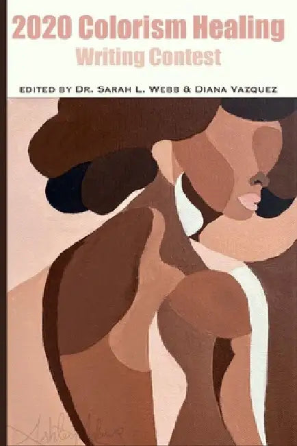 Colorism Healing Writing Contest 2020 by Diana Vazquez