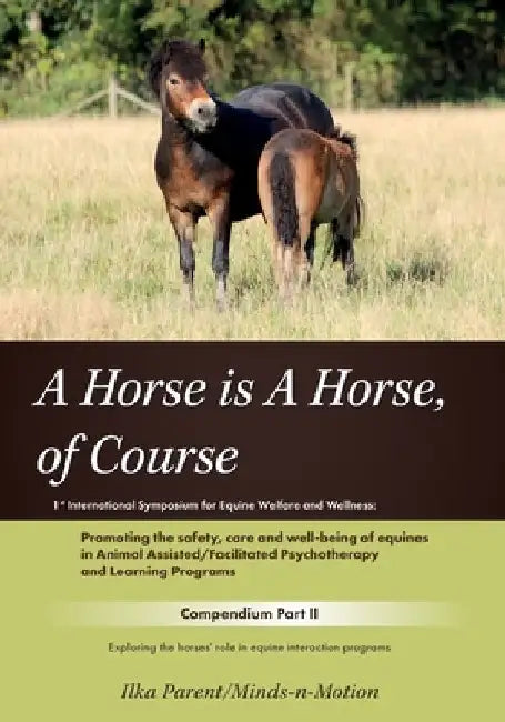 A Horse is a Horse, of Course!?: 1st International Symposium for Equine Welfare and Wellness by Katarina Lundgren