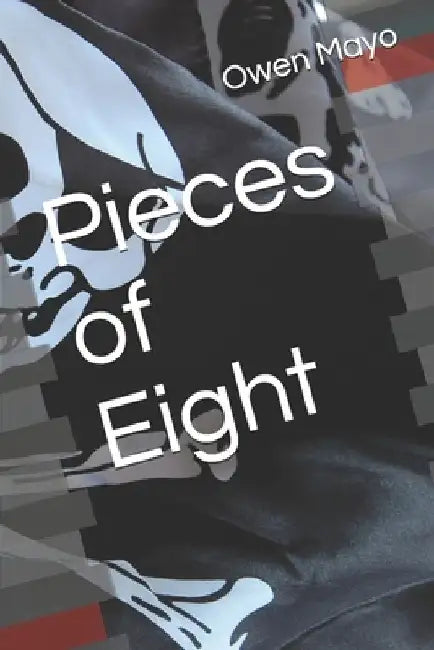 Pieces of Eight by Owen Mayo