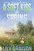 A Soft Kiss in Spring by Lily Graison