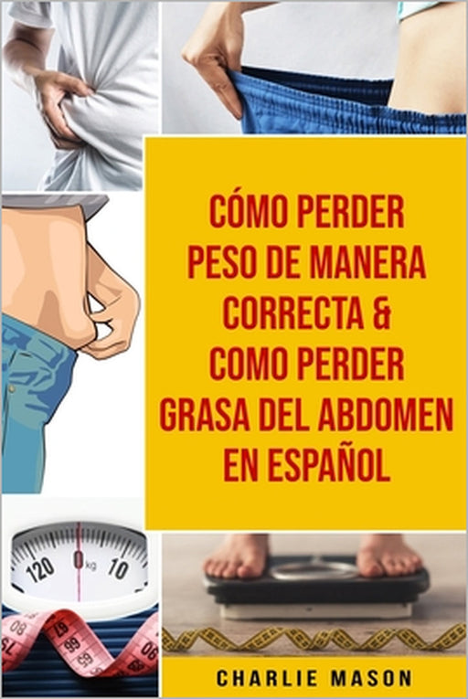 Cómo perder peso de manera correcta & Como perder grasa del abdomen En Español by Charlie Mason