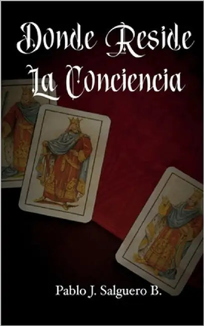 Donde Reside La Conciencia by Salguero B., Pablo J.