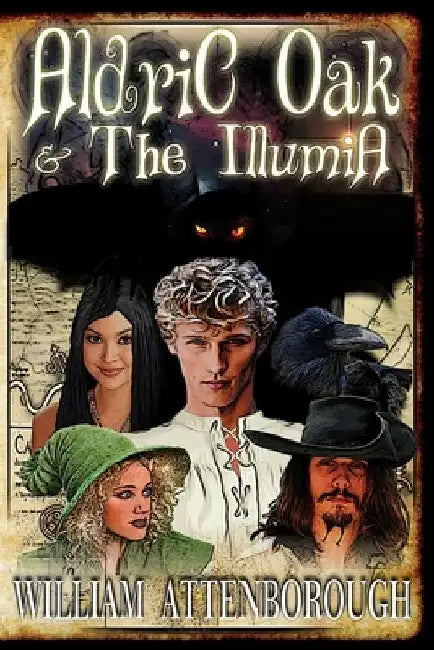 Aldric Oak & The Illumia by William D. Attenborough