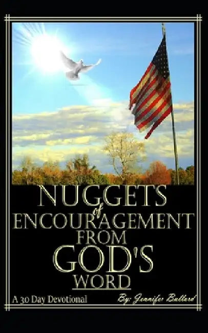 Nuggets of Encouragement from God's Word: A 30-Day Devotional by Jennifer Nicole Bullard