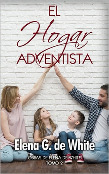 El Hogar Adventista: libro completo by Elena de White