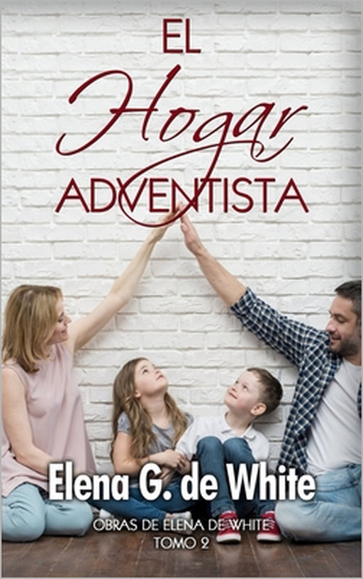 El Hogar Adventista: libro completo by Elena de White