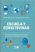 Escuela Y Conectividad: Transitando la era de la conectividad by Volfzo, Graciela