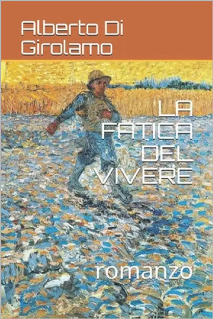 La Fatica del Vivere: romanzo by Di Girolamo, Alberto