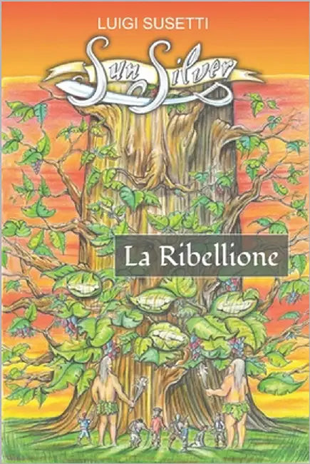 Sun Silver. La ribellione by Susetti, Luigi