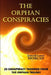 The Orphan Conspiracies: 29 Conspiracy Theories from The Orphan Trilogy by Lance Morcan
