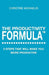 The Productivity Formula: 6 steps that will make you more productive by Christine Michaelis