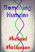 Remaking Humans by Michael Mathiesen