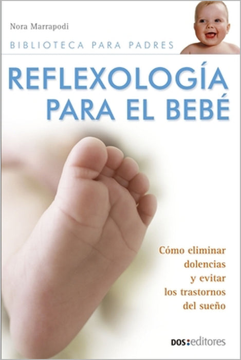 Reflexología para el bebé: un equilibrio físico, emocional y mental by Nora Marrapodi