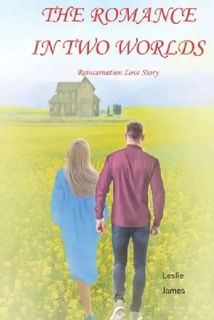 The Romance in Two Worlds: Reincarnation Love Story by David Campione