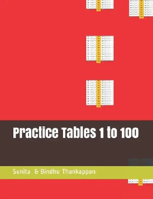 Practice Tables 1 to 100 by Bindhu Thankappan