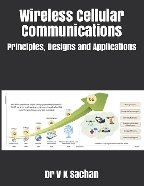 Wireless Cellular Communications: Principles, Designs and Applications by V. K. Sachan