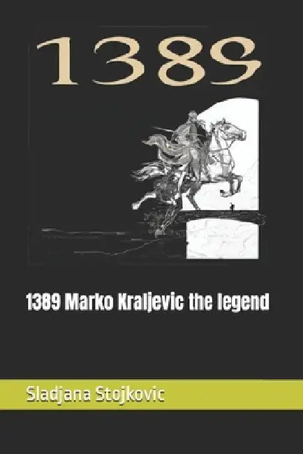 1389 Marko Kraljevic the legend by Sladjana Stojkovic