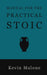 Manual for the Practical Stoic by Kevin T. Malone