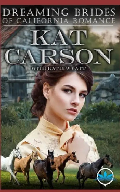 Dreaming Brides of California Romance by Katie Wyatt