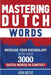 Mastering Dutch Words: Increase Your Vocabulary with Over 3,000 Dutch Words in Context by Koen Noltus