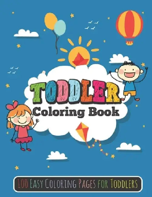 Toddler Coloring Book: 100 Easy Coloring Pages for Toddlers by Ksa Press