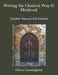Writing the Classical Way II: Medieval: Teacher Edition by Eileen Cunningham