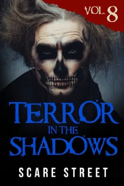 Terror in the Shadows Vol. 8: Horror Short Stories Collection with Scary Ghosts, Paranormal & Supernatural Monsters by Ron Ripley