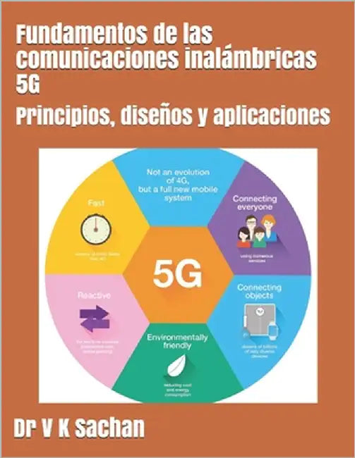 Fundamentos de las comunicaciones inalámbricas 5G: Principios, diseños y aplicaciones by Sachan, V. K.