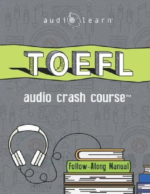 TOEFL Audio Crash Course: Complete Test Prep and Review for the Test of English as a Foreign Language by Audiolearn Content Team