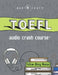 TOEFL Audio Crash Course: Complete Test Prep and Review for the Test of English as a Foreign Language by Audiolearn Content Team