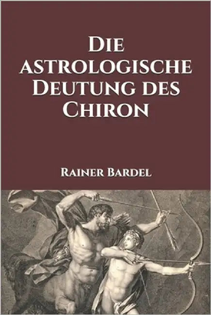 Die astrologische Deutung des Chiron by Bardel, Rainer