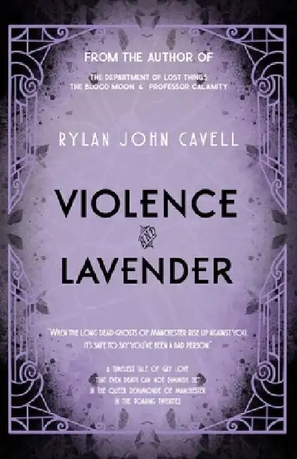 Violence and Lavender by Rylan John Cavell