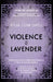 Violence and Lavender by Rylan John Cavell