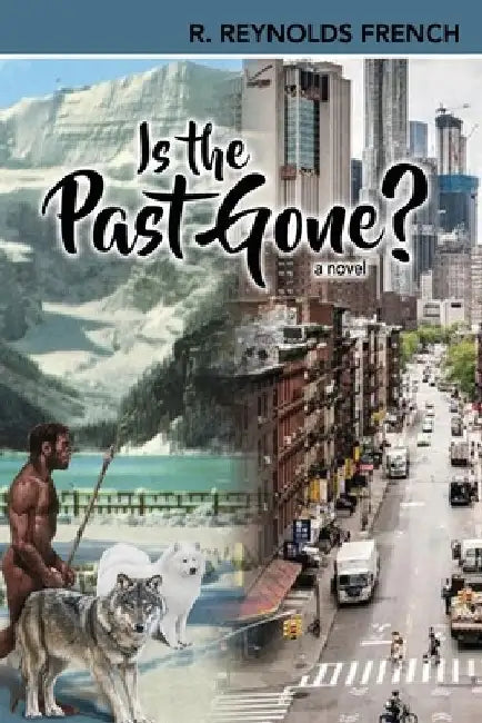 Is The Past Gone? by R. Reynolds French
