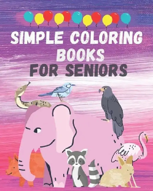Simple coloring books for seniors: Big, Beautiful & Simple Designs coloring book for seniors by Ilyas Hanine