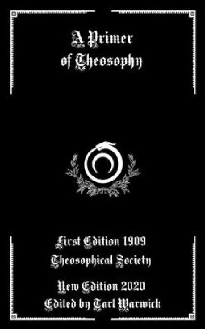 A Primer of Theosophy by Tarl Warwick