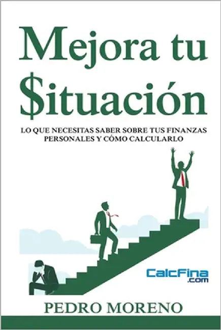 Mejora tu $ituación: Lo que necesitas saber sobre tus finanzas personales y cómo calcularlo. by Moreno, Pedro R.