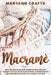 Macramè: Enjoy The Magic Of Macramè. Combine Different Knots And Textures To Give Life, With Detailed Patterns, To Modern by Maryann Crafts