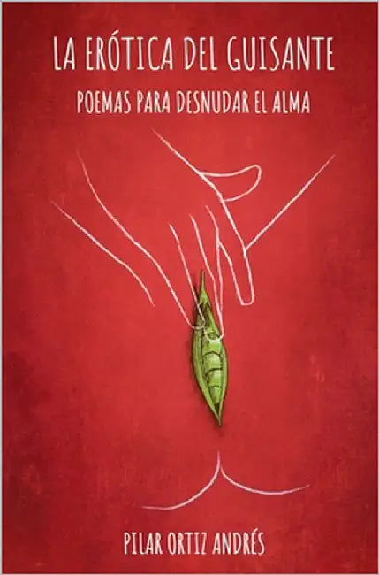 La erótica del guisante: Poemas para desnudar el alma by García Alonso, Celia