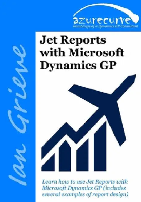 Jet Reports with Microsoft Dynamics GP by Ian Grieve
