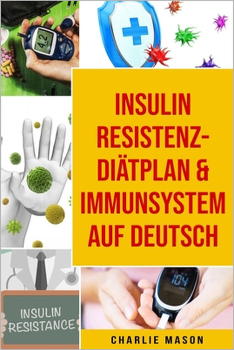 Insulinresistenz-Diätplan & Immunsystem Auf Deutsch by Charlie Mason