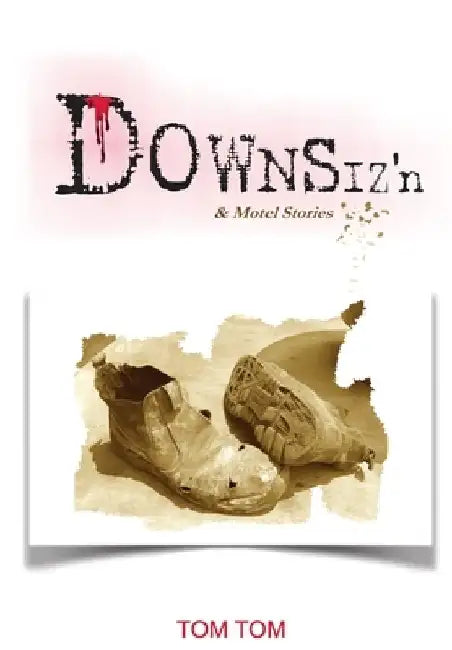 DOWNSIZ'n: & Motel Stories by Tom Tom